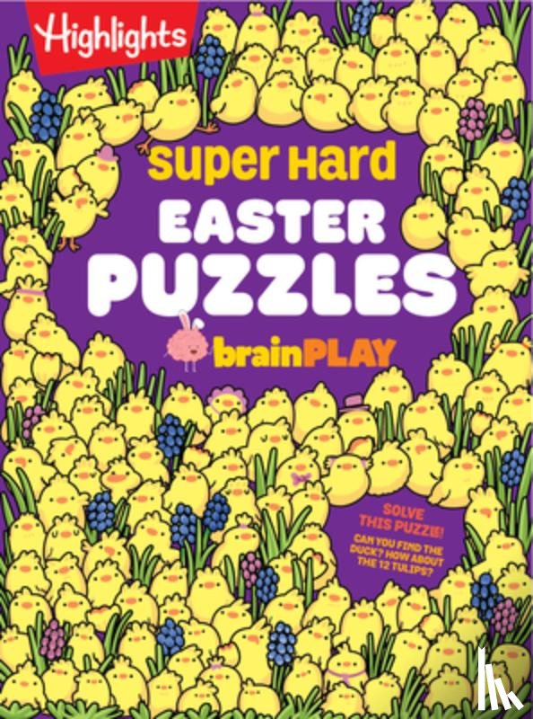 Highlights - Super Hard Easter Puzzles Brainplay: Easter Puzzle and Activity Book with Over 75 Brain-Teasing Mazes, Logic Games, Hidden Object Puzzles and More for