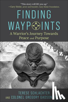 Gadson, Gregory - Finding Waypoints: A Warrior's Journey Towards Peace and Purpose