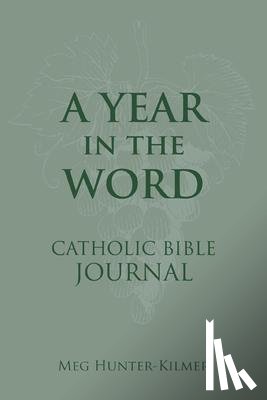 Hunter-Kilmer, Meg - Hunter-Kilmer, M: Year in the Word Catholic Bible Journal