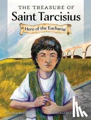McDonald, Caroline - The Treasure of Saint Tarcisius: Hero of the Eucharist