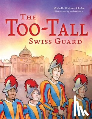 Widmer-Schultz, Michelle - The Too-Tall Swiss Guard