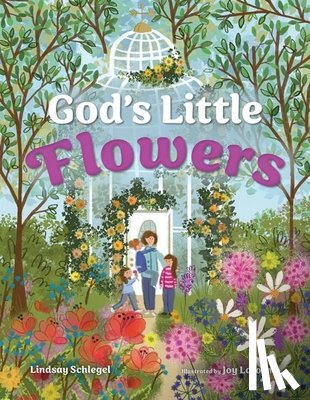 Schlegel, Lindsay - God's Little Flowers
