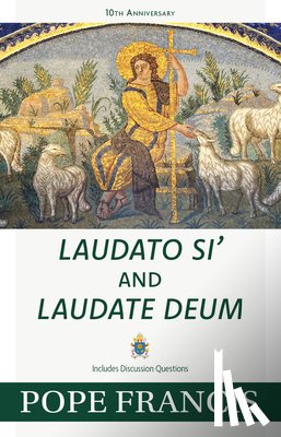 Pope Francis - Laudato Si' and Laudate Deum