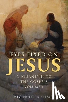 Hunter-Kilmer, Meg - Eyes Fixed on Jesus, Volume 1: A Journey Into the Gospels