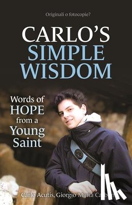 Acutis, Carlo - Carlo's Simple Wisdom: Words of Hope from a Young Saint