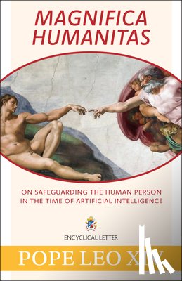 Pope Leo XIV - Magnifica Humanitas: On Safeguarding the Human Person in the Time of Artificial Intelligence