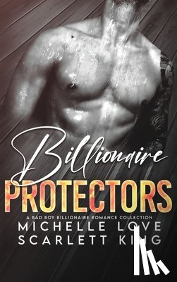 King, Scarlett, Love, Michelle - Billionaire Protectors