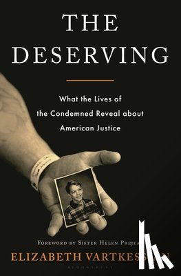 Vartkessian, Elizabeth - The Deserving: What the Lives of the Condemned Reveal about American Justice