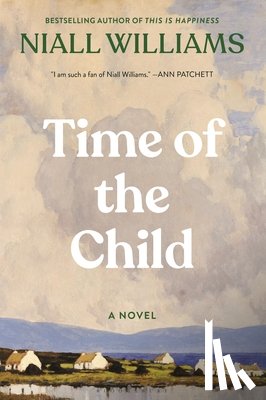 Williams, Niall - Time of the Child: Winner of the Kerry Group Irish Novel of the Year Award