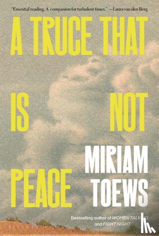 Toews, Miriam - Toews, M: Truce That Is Not Peace