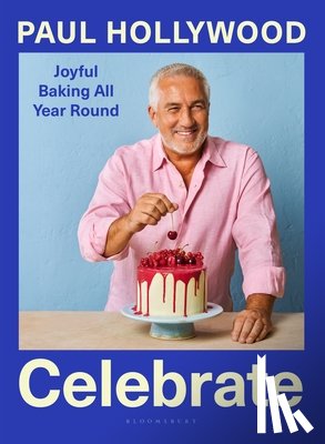 Hollywood, Paul - Celebrate: Joyful Baking All Year Round