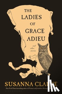 Clarke, Susanna - Clarke, S: Ladies of Grace Adieu and Other Stories