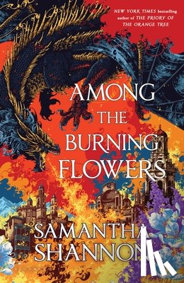 Shannon, Samantha - Among the Burning Flowers