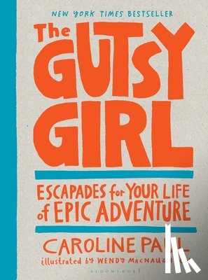 Paul, Caroline - The Gutsy Girl: Escapades for Your Life of Epic Adventure