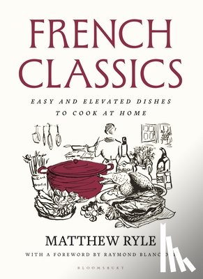 Ryle, Matthew - French Classics: Easy and Elevated Dishes to Cook at Home
