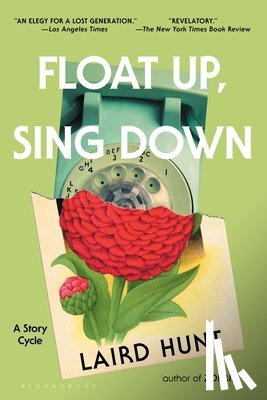 Hunt, Laird - Float Up, Sing Down: Stories