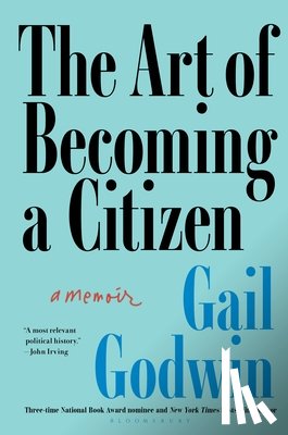 Godwin, Gail - The Art of Becoming a Citizen: A Memoir