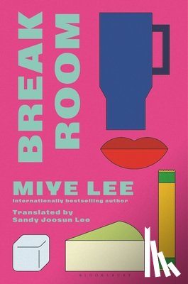 Lee, Miye - Break Room: A Gripping and Darkly Funny Psychological Game-Show Drama from the Author of the Dallergut Duology