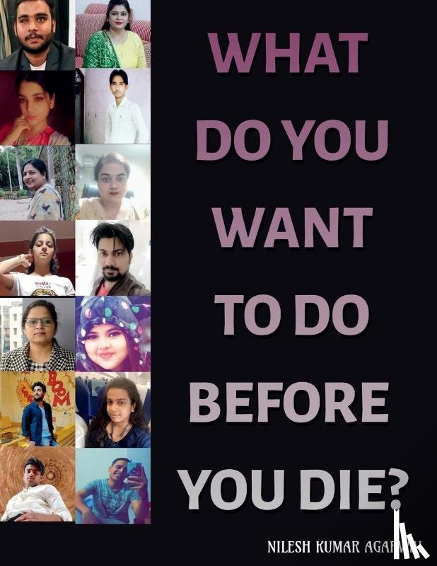 Kumar, Nilesh Agarwal - What Do You Want to Do Before You Die?