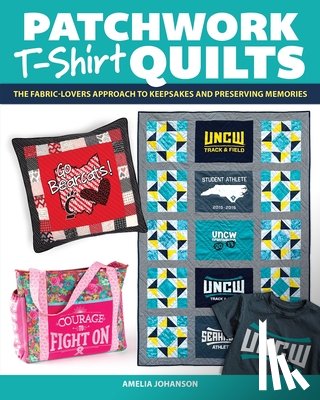Johanson, Amelia - Patchwork T-Shirt Quilts