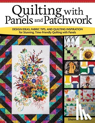Arnstein, Shannon - Quilting with Panels and Patchwork
