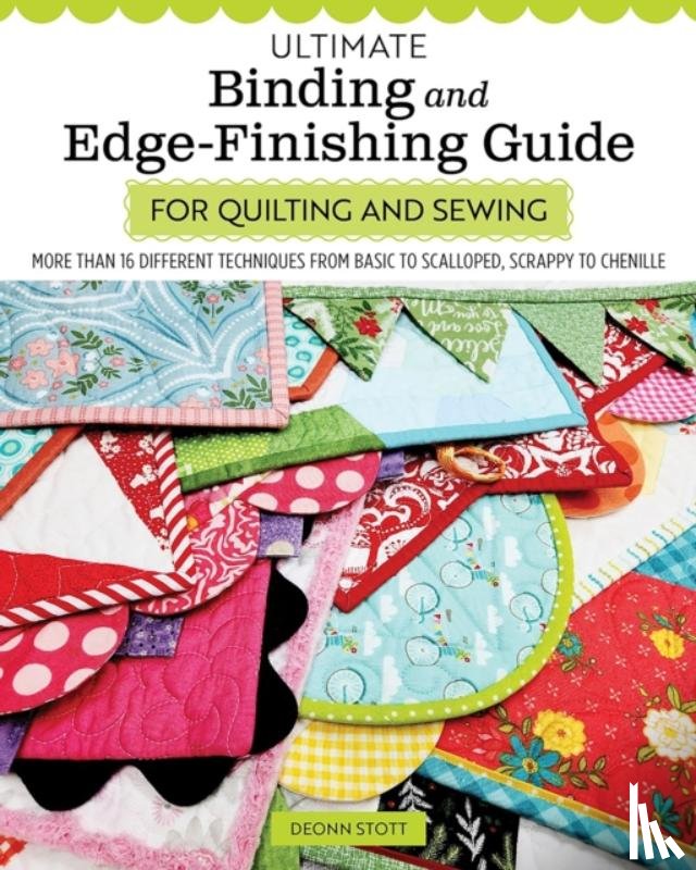 Stott, Deonn - Ultimate Binding and Edge-Finishing Guide for Quilting and Sewing