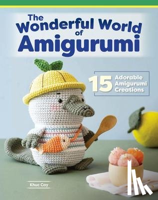 Cay, Khuc - Wonderful World of Amigurumi