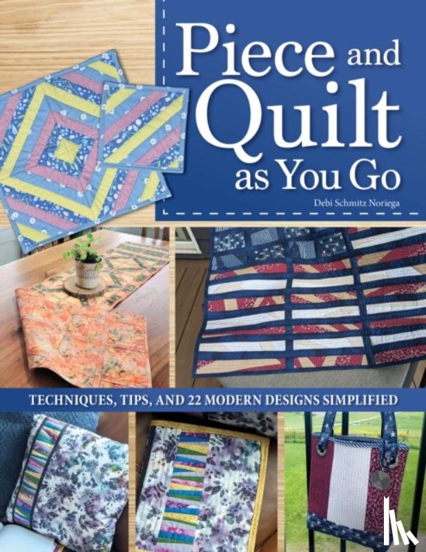 Schmitz-Noriega, Debi - Piece and Quilt as You Go