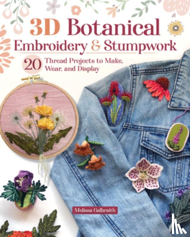 Galbraith, Melissa - 3D Botanical Embroidery & Stumpwork