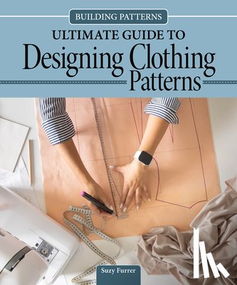 Furrer, Suzy - Building Patterns: Ultimate Guide to Designing Clothing Patterns