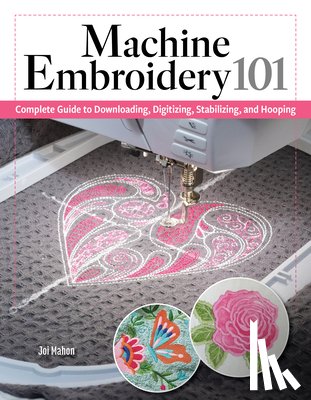 Mahon, Joi - Machine Embroidery 101