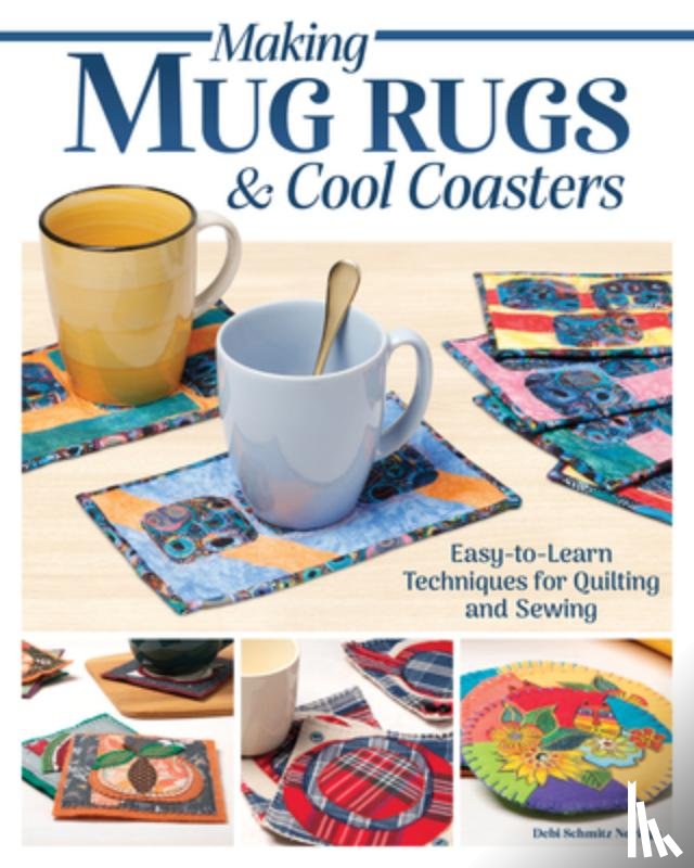 Schmitz-Noriega, Debi - Making Mug Rugs & Cool Coasters