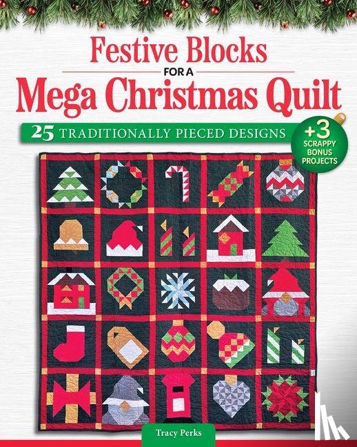 Perks, Tracy - Festive Blocks for a Mega Christmas Quilt
