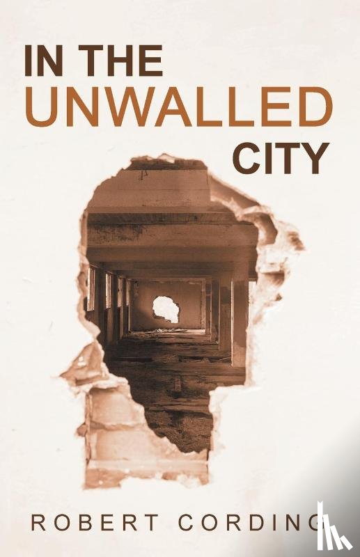 Cording, Robert - In the Unwalled City