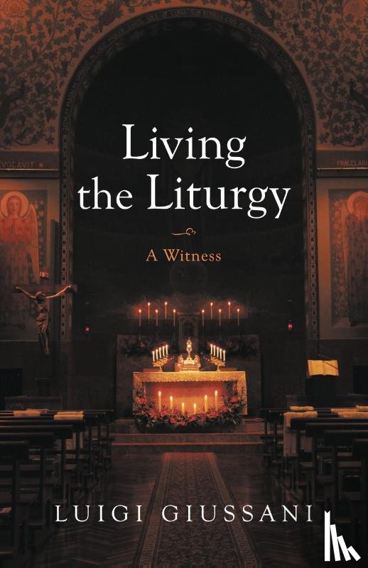 Giussani, Luigi - Living the Liturgy