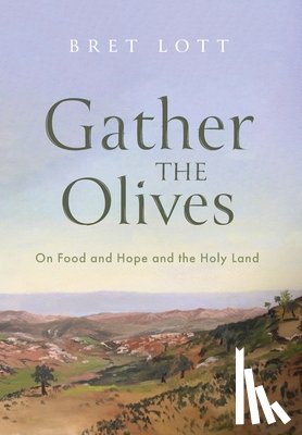 Lott, Bret - Lott, B: Gather the Olives
