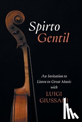 Giussani, Luigi - Spirto Gentil: An Invitation to Listen to Great Music with Luigi Giussani