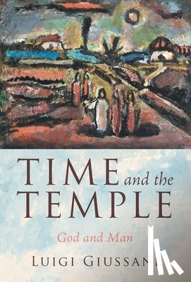 Giussani, Luigi - Time and the Temple: God and Man