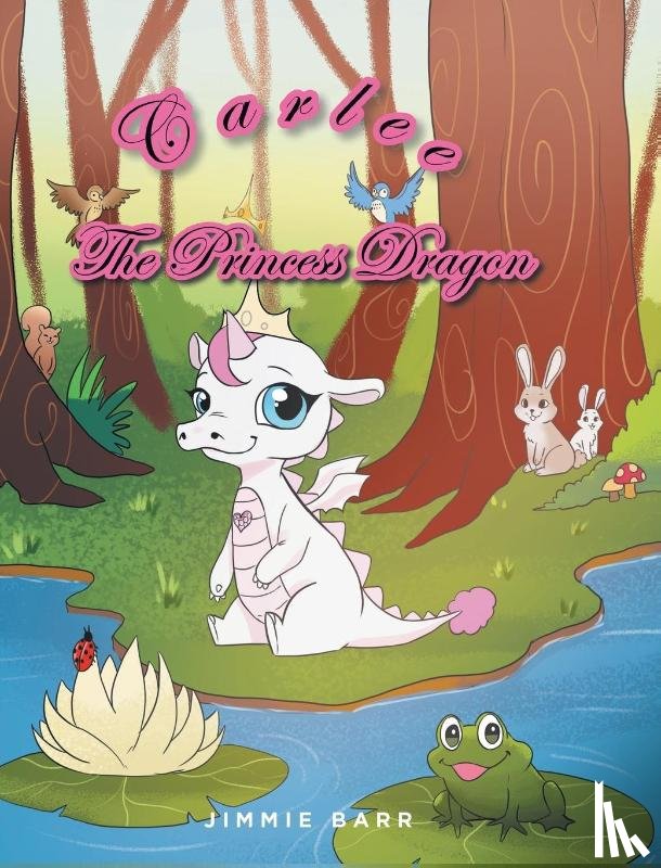 Barr, Jimmie - Carlee the Princess Dragon