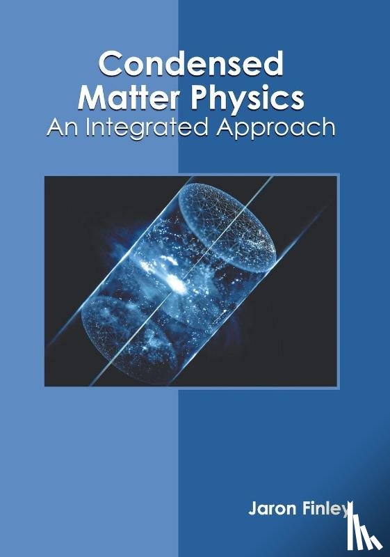  - Condensed Matter Physics: An Integrated Approach