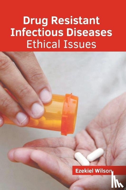  - Drug Resistant Infectious Diseases: Ethical Issues