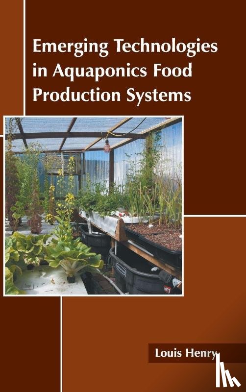  - Emerging Technologies in Aquaponics Food Production Systems