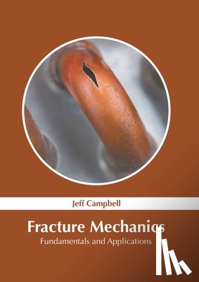  - Fracture Mechanics: Fundamentals and Applications