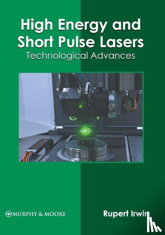  - High Energy and Short Pulse Lasers: Technological Advances