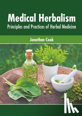  - Medical Herbalism: Principles and Practices of Herbal Medicine