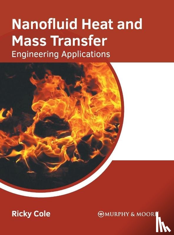  - Nanofluid Heat and Mass Transfer: Engineering Applications