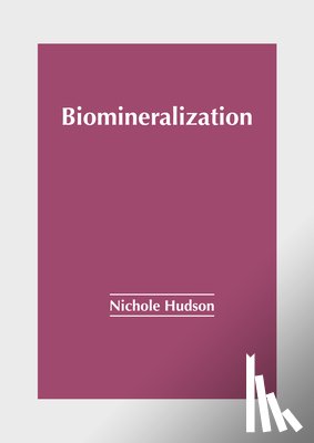 Hudson, Nichole - Biomineralization