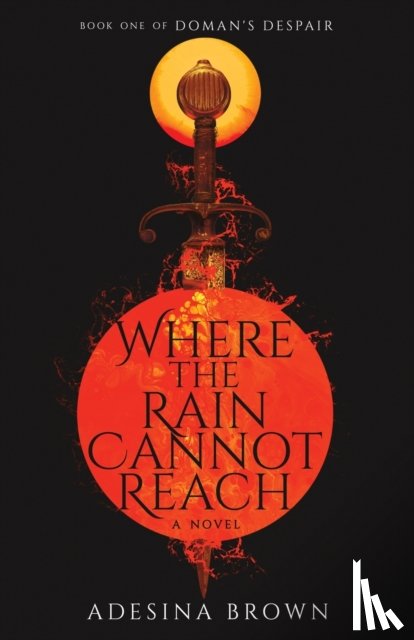 Brown, Adesina - Where the Rain Cannot Reach