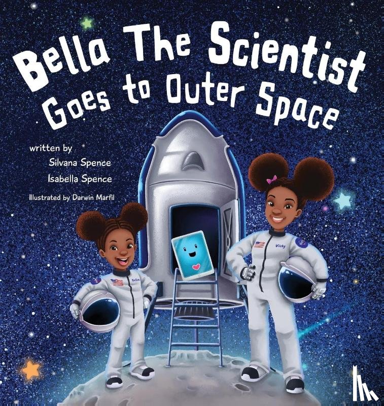 Spence, Silvana, Spence, Isabella - Bella the Scientist Goes to Outer Space