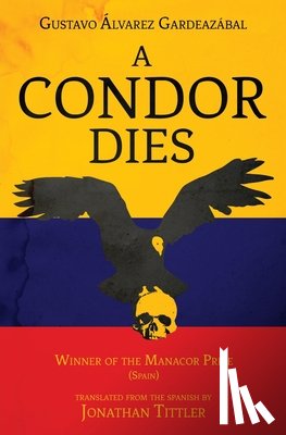 Gardeazabal, Gustavo Alvarez - A Condor Dies